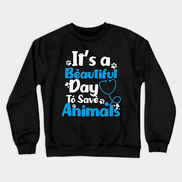 Vet Tech Shirt | Beautiful Day Save Animals Gift Crewneck Sweatshirt by Gawkclothing